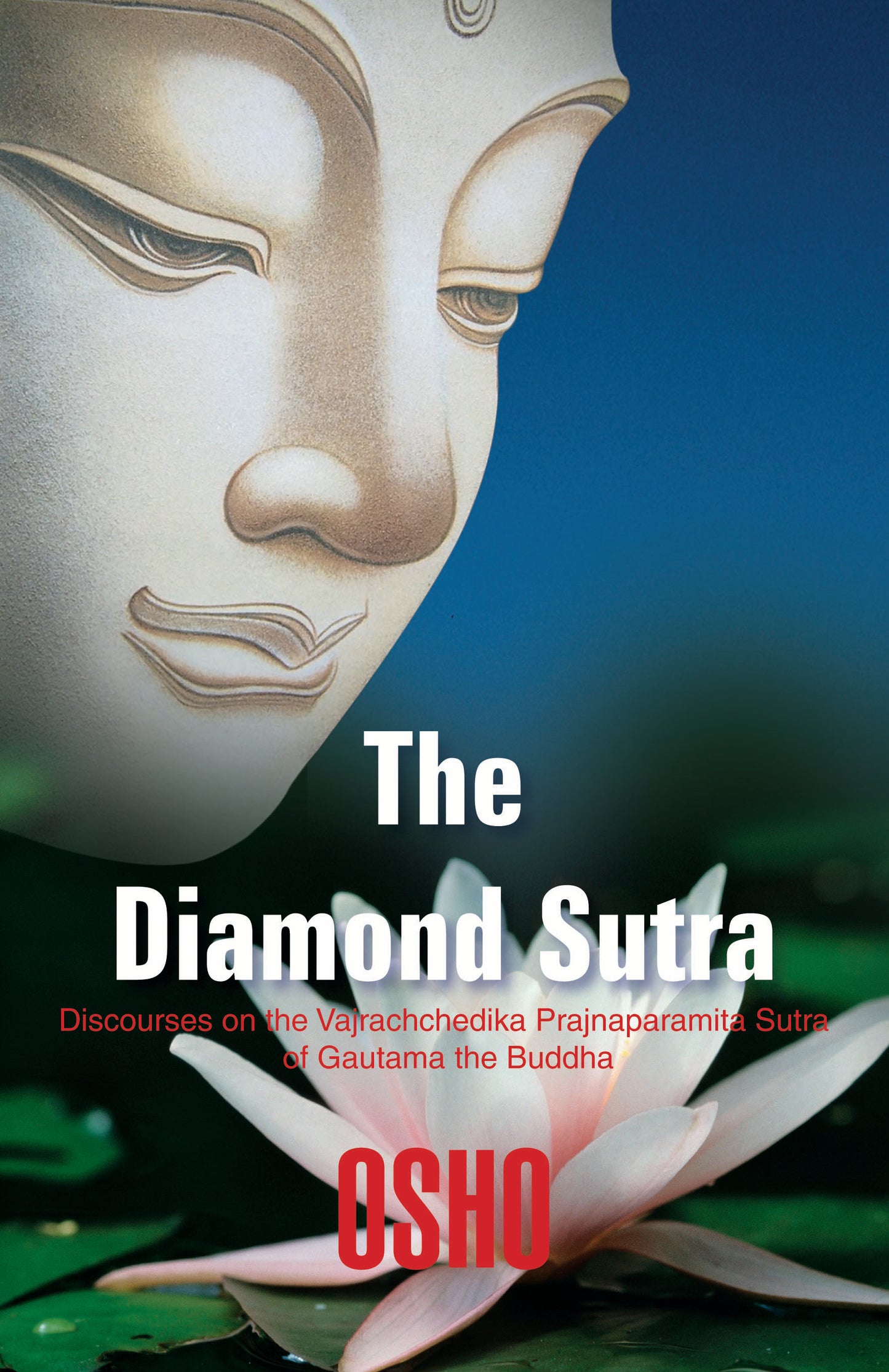 The Diamond Sutra DISCOURSES ON THE VAJRACHCHEDIKA PRAJNAPARAMITA SUTRA OF GAUTAM THE BUDDHA