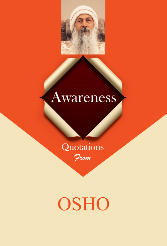 Awareness  Quotations from Vagwaan Shree Rajneesh