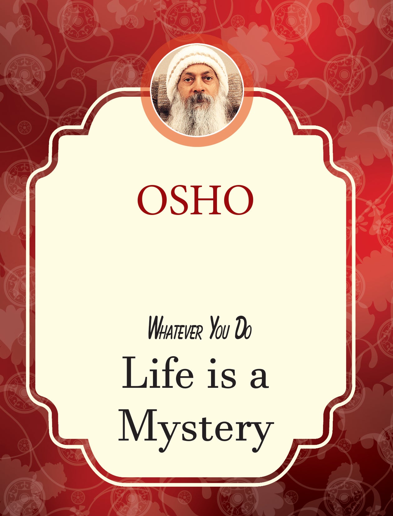 Whatever You Do Life Is A Mystery