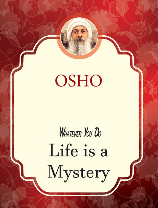 Whatever You Do Life Is A Mystery